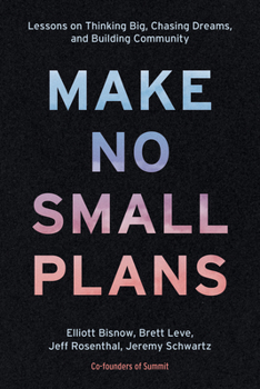 Hardcover Make No Small Plans: Lessons on Thinking Big, Chasing Dreams, and Building Community Book