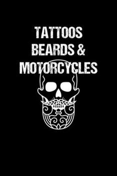 Tattoos Beards & Motorcycles: Beard Gifts - A Small Lined Journal or Notebook (Card Alternative)