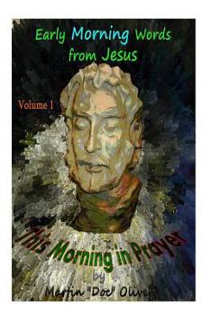 Paperback This Morning in Prayer: Early Morning Words from Jesus Christ. Vol 1 Book