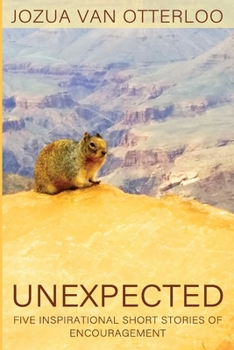 Paperback Unexpected: Five Inspirational Short Stories of Encouragement Book