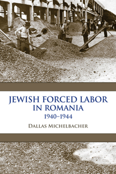 Paperback Jewish Forced Labor in Romania, 1940-1944 Book