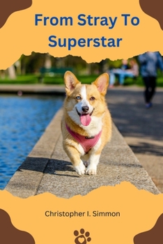 FROM STRAY TO SUPERSTAR: The Story of a Rescue Dog's Rise to Fame