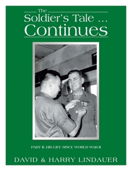 Paperback The Soldier's Tale ... Continues: Being the Life and Times of Harry Lindauer, Colonel, U.S. Army, Retired Book