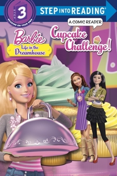 Cupcake Challenge! (Barbie: Life in the Dreamhouse) - Book  of the Step-Into-Reading