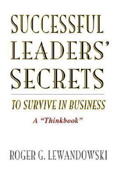 Paperback Successful Leaders' Secrets to Survive in Business: A Thinkbook Book