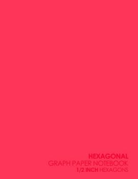 Paperback Hexagonal Graph Paper Notebook: 1/2 Inch Hexagons: For Organic Chemistry Drawing, Gaming, Graphs, Mapping, Sketches And Notes - Plain Pink Cover Book