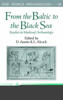 Hardcover From the Baltic to the Black Sea: Studies in Medieval Archaeology Book