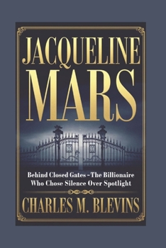Paperback Jacqueline Mars: Behind Closed Gates - The Billionaire Who Chose Silence Over Spotlight Book