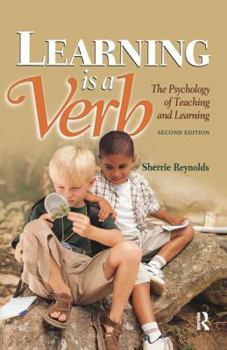 Hardcover Learning is a Verb: The Psychology of Teaching and Learning Book