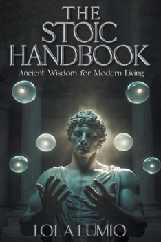 Paperback The Stoic Handbook, Ancient Wisdom for Modern Living Book