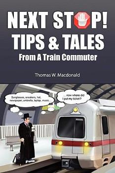 Paperback Next Stop! Tips & Tales From A Train Commuter Book