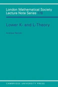 Lower K- and L-theory (London Mathematical Society Lecture Note Series) - Book #178 of the London Mathematical Society Lecture Note