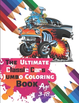 Paperback The Ultimate Classic Cars Jumbo Coloring Book Age 3-18: Great Coloring Book for Kids and Any Fan of Classic Cars with 50 Exclusive Illustrations (Perf Book