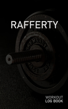 RAFFERTY: Blank Daily Workout Log Book | Track Exercise Type, Sets, Reps, Weight, Cardio, Calories, Distance & Time | Space to Record Stretches, ... First Name Initial R Dumbbell Cover