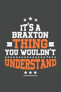 Paperback It's A Braxton Thing You Wouldn't Understand /journal / notebook, Ideal Birthday, Valentine's Day Gift For Braxton .Unique Greeting Card Alternative: Book