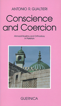 Paperback Conscience and Coercion: Ahmadi Muslims and Orthodoxy in Pakistan Book