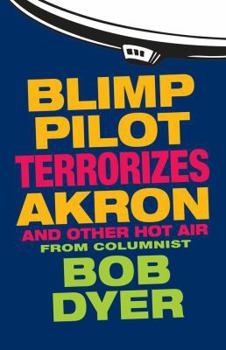 Paperback Blimp Pilot Terrorizes Akron: And Other Hot Air Book