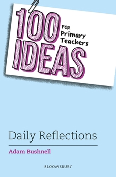 Paperback 100 Ideas for Primary Teachers: Daily Reflections Book