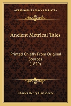 Paperback Ancient Metrical Tales: Printed Chiefly From Original Sources (1829) Book