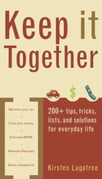 Paperback Keep It Together: 200+ tips, tricks, lists, and solutions for everyday life-paperback Book