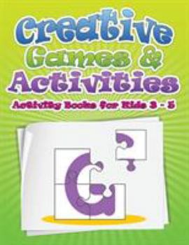 Paperback Creative Games & Activities (Activity Books for Kids Ages 3 - 5) Book
