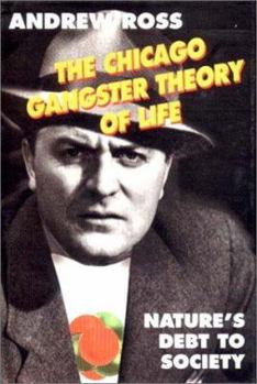 Hardcover The Chicago Gangster: Theory of Life: Nature's Debt of Society Book