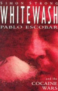 Paperback Whitewash: Pablo Escobar and the Cocaine Wars Book