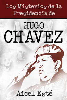 Paperback Los Misterios de la Presidencia de Hugo Chavez [Spanish] Book