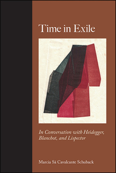 Hardcover Time in Exile: In Conversation with Heidegger, Blanchot, and Lispector Book