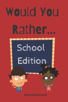 Paperback Would You Rather...School Edition: For Kids Ages 7-13 Book