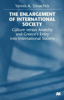 The Enlargement of International Society: Culture Versus Anarchy and Greece's Entry Into International Society