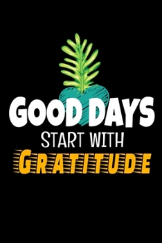 Paperback Good Days Start With Gratitude: Dot Grid Page Notebook: Positive Diary For Inspiration & Motivation Book