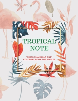 Paperback Tropical Note: SIMPLE MANDALA ONE Coloring Book for Adults, Large Print, Ability to Relax, Brain Experiences Relief, Lower Stress Lev Book