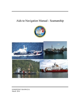 Paperback Aids to Navigation Manual: Seamanship - COMDTINST M16500.21A (March 2016) Book