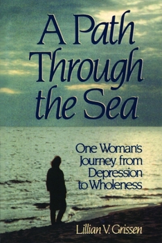 Paperback A Path Through the Sea: One Woman's Journey from Depression to Wholeness Book