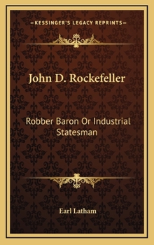 Hardcover John D. Rockefeller: Robber Baron Or Industrial Statesman Book