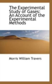 The Experimental Study of Gases: An Account of the Experimental Methods