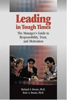 Paperback Leading in Tough Times: The Manager's Guide to Responsibility, Trust, and Motivation Book