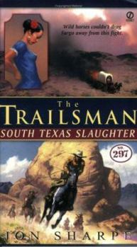 South Texas Slaughter - Book #297 of the Trailsman