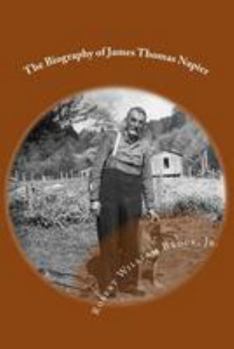 Paperback The Biography of James Thomas Napier: My Grandfather - His Life and His Legacy Book