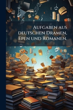 Paperback Aufgaben aus deutschen Dramen, Epen und Romanen. [German] Book