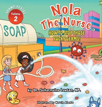 Hardcover Nola The Nurse: How To Stop Those Yucky Germs Book