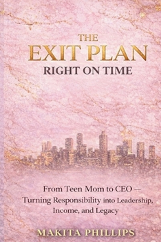 Paperback The Exit Plan: Right On Time: Turning Responsibility Into Leadership, Income, and Legacy for Women Ready to Build Their Exit Plan Book