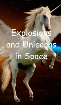 Hardcover Explosions and Unicorns in Space Book