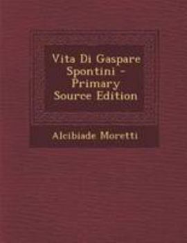 Paperback Vita Di Gaspare Spontini [Italian] Book