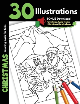 Christmas Coloring Book For Kids: 30 Christmas Illustrations Printed On One Side, Safe For Markers Fun Holiday Craft Activity Gift Book For Children Toddler Boy and Girl