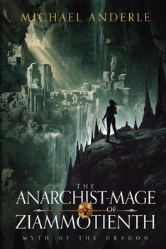 The Anarchist-Mage of Ziammotienth