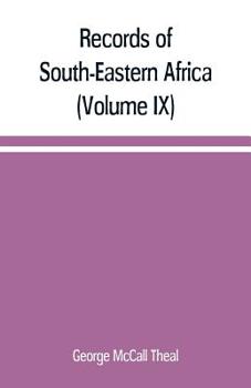 Records of South-Eastern Africa: collected in various libraries and archive departments in Europe (Volume IX)