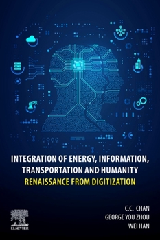 Paperback Integration of Energy, Information, Transportation and Humanity: Renaissance from Digitization Book