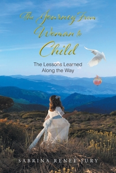 Paperback The Journey From Woman to Child: The Lessons Learned Along the Way Book